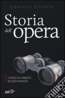 Storia dell'opera libro di Abbate Carolyn; Parker Roger