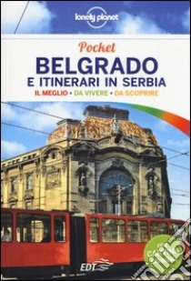 Belgrado e itinerari in Serbia. Con cartina libro di Farrauto Luigi