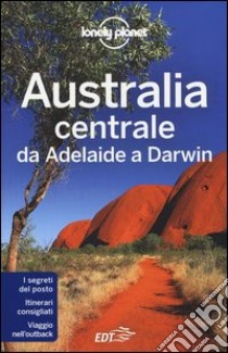 Australia centrale. Da Adelaide a Darwin libro di Rawlings-Way Charles; Worby Meg; Brown Lindsay