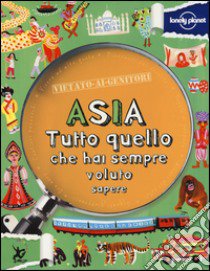 Asia. Tutto quello che hai sempre voluto sapere libro di Hynes Margaret