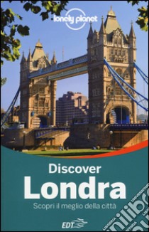 Discover Londra. Scopri il meglio della città. Con cartina libro