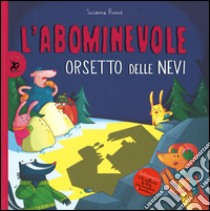 L'abominevole orsetto delle nevi. Ediz. illustrata libro di Rumiz Susanna