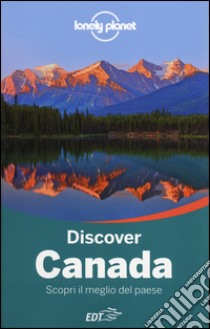 Discover Canada. Scopri il meglio del paese libro