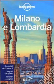 Milano e Lombardia. Con cartina libro di Bassi Giacomo; Farrauto Luigi; Garofalo Mauro