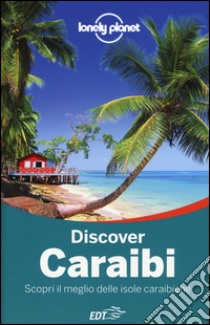Discover Caraibi. Scopri il meglio delle isole caraibiche libro di Ver Berkmoes Ryan