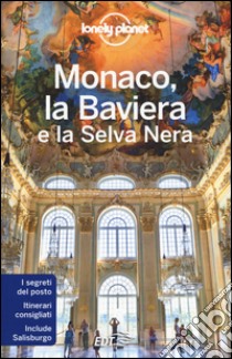 Monaco, la Baviera e la Selva Nera libro di Christiani Kerry; Di Duca Marc