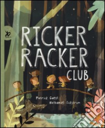 Ricker racker club. Ediz. illustrata libro di Guest Patrick; Eckstrom Nathaniel