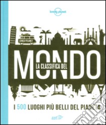 La classifica del mondo. I 500 luoghi più belli del pianeta. Ediz. illustrata libro di Dapino C. (cur.)