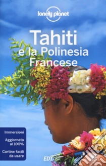 Tahiti e la Polinesia francese libro di Brash Celeste; Carillet Jean-Bernard; Harrell Ashley