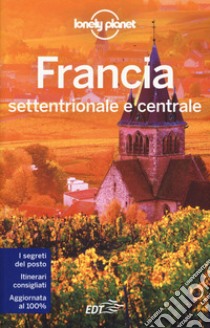 Francia settentrionale e centrale libro di Dapino C. (cur.)