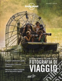 Guida Lonely Planet alla fotografia di viaggio. Ediz. a colori libro di I'Anson Richard