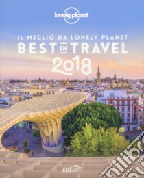 Best in travel 2018. Il meglio da Lonely Planet libro