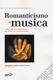 Romanticismo e musica. L'estetica musicale da Kant a Nietzsche libro di Guanti G. (cur.)