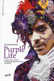 Purple life. Genio, funk, sesso ed enigma nella musica di Prince libro di Greenman Ben