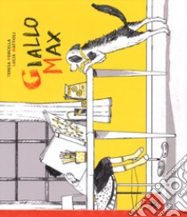 Giallo Max. Ediz. a colori libro di Porcella Teresa; Mattioli Lucia