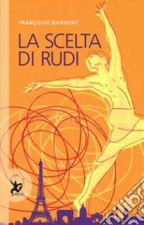 La scelta di Rudi libro di Dargent François