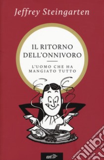 Il ritorno dell'onnivoro. L'uomo che ha mangiato tutto libro di Steingarten Jeffrey