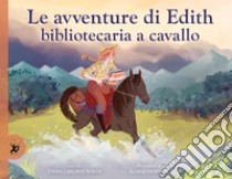 Le avventure di Edith, bibliotecaria a cavallo. Ediz. a colori libro di Carlson Berne Emma; Urbinati Ilaria