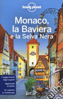 Monaco, la Baviera e la Selva Nera libro di Christiani Kerry; Di Duca Marc