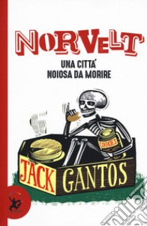 Norvelt. Una città noiosa da morire libro di Gantos Jack