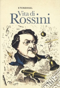 Vita di Rossini libro di Stendhal; Bongiovanni Bertini M. (cur.)