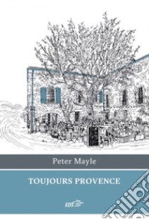 Toujours provence libro di Mayle Peter