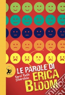 Le parole di Erica Bloom libro di Silverstein Karol Ruth