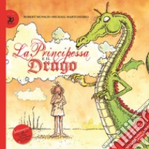 La principessa e il drago. Ediz. a colori libro di Munsch Robert; Martchenko Michael