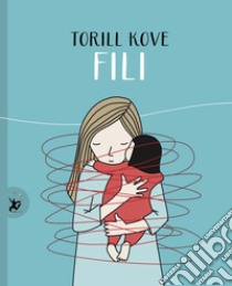 Fili. Ediz. illustrata libro di Kove Torill