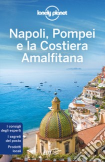 Napoli, Pompei e la Costiera Amalfitana libro di Carulli Remo; Farrauto Luigi; Malandrino Adriana