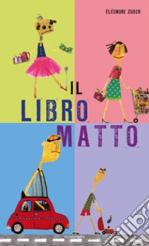 Il libro matto. Ediz. illustrata libro di Zuber Éléonore