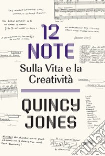 12 note. Sulla vita e la creatività libro di Jones Quincy