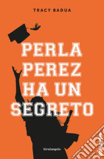 Perla Perez ha un segreto libro di Bauda Tracy