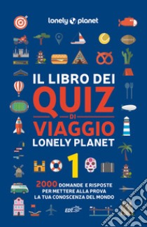 Il libro dei quiz di viaggio Lonely Planet. 2000 domande e risposte per mettere alla prova la tua conoscenza del mondo. Vol. 1 libro di Fullman Joe