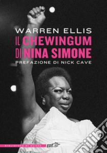 Il chewingum di Nina Simone libro di Ellis Warren