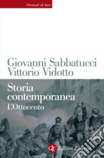 Storia contemporanea. L'Ottocento libro di Sabbatucci Giovanni; Vidotto Vittorio