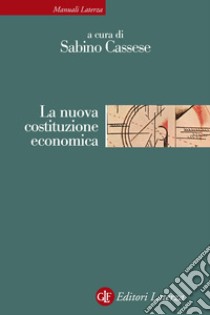 La nuova costituzione economica. Nuova ediz. libro di Cassese S. (cur.)