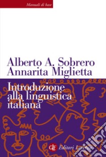 Introduzione alla linguistica italiana. Nuova ediz. libro di Sobrero Alberto A.; Miglietta Annarita