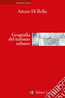 Geografia del turismo urbano libro di Di Bella Arturo
