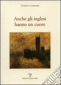 Anche gli inglesi hanno un cuore libro di Lombardi Umberto