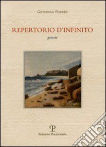 Repertorio d'infinito libro di Fozzer Giovanna