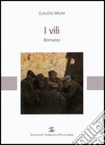 I vili libro di Bruni Claudio