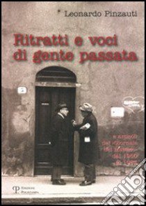 Ritratti e voci di gente passata. E articoli del «Giornale del Mattino» dal 1960 al 1963 libro di Pinzauti Leonardo