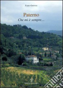 Paterno. Che mi è sempre... libro di Grifoni Fabio