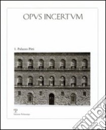 Opus incertum. Vol. 1: Palazzo Pitti libro