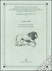 La Loggia de' Lanzi. Una storia per immagini libro di Paolini Claudio