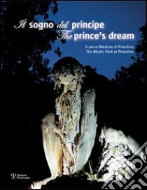 Il sogno del principe. Il parco Mediceo di Pratolino-The prince's dream. The Medici Park at Pratolino. Ediz. bilingue. Con DVD libro di Becattini M. (cur.)