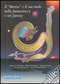 Il «diverso» e il suo ruolo nella fantascienza e nel fantasy libro di Gasparrini A. (cur.)