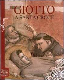 Giotto a Santa Croce libro di Sebregondi L. (cur.)