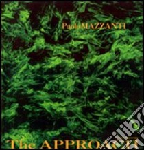 The Approach. Ediz. illustrata libro di Mazzanti Paolo